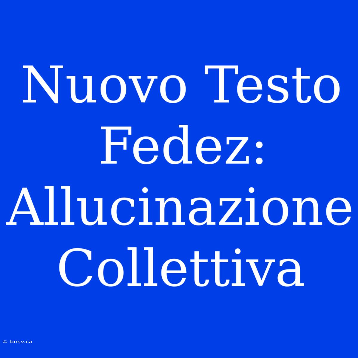 Nuovo Testo Fedez: Allucinazione Collettiva