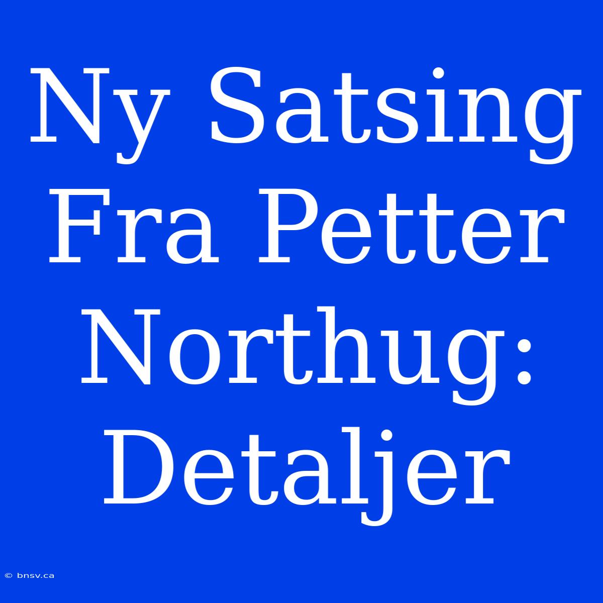 Ny Satsing Fra Petter Northug: Detaljer