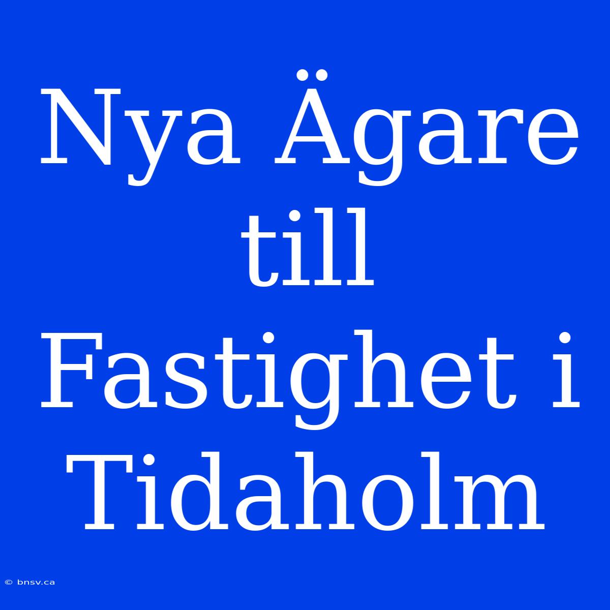 Nya Ägare Till Fastighet I Tidaholm