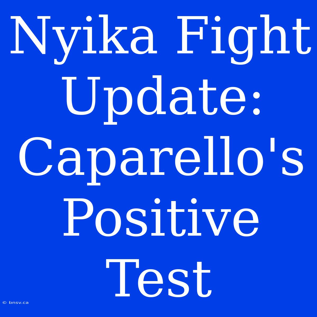 Nyika Fight Update: Caparello's Positive Test