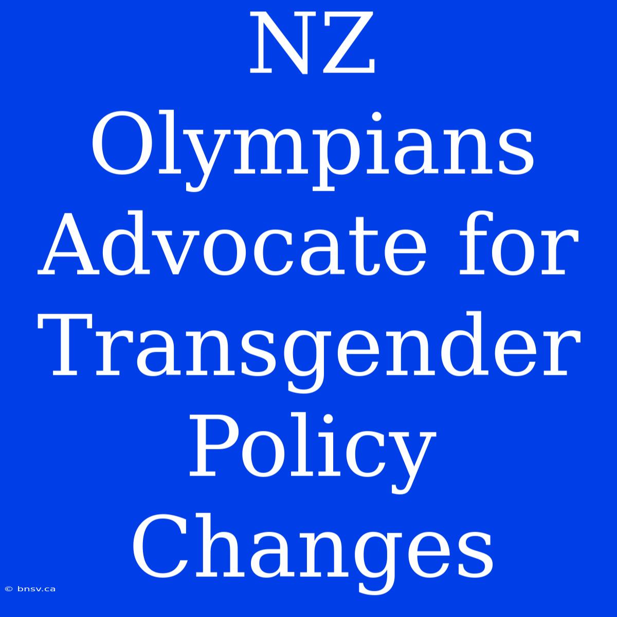 NZ Olympians Advocate For Transgender Policy Changes