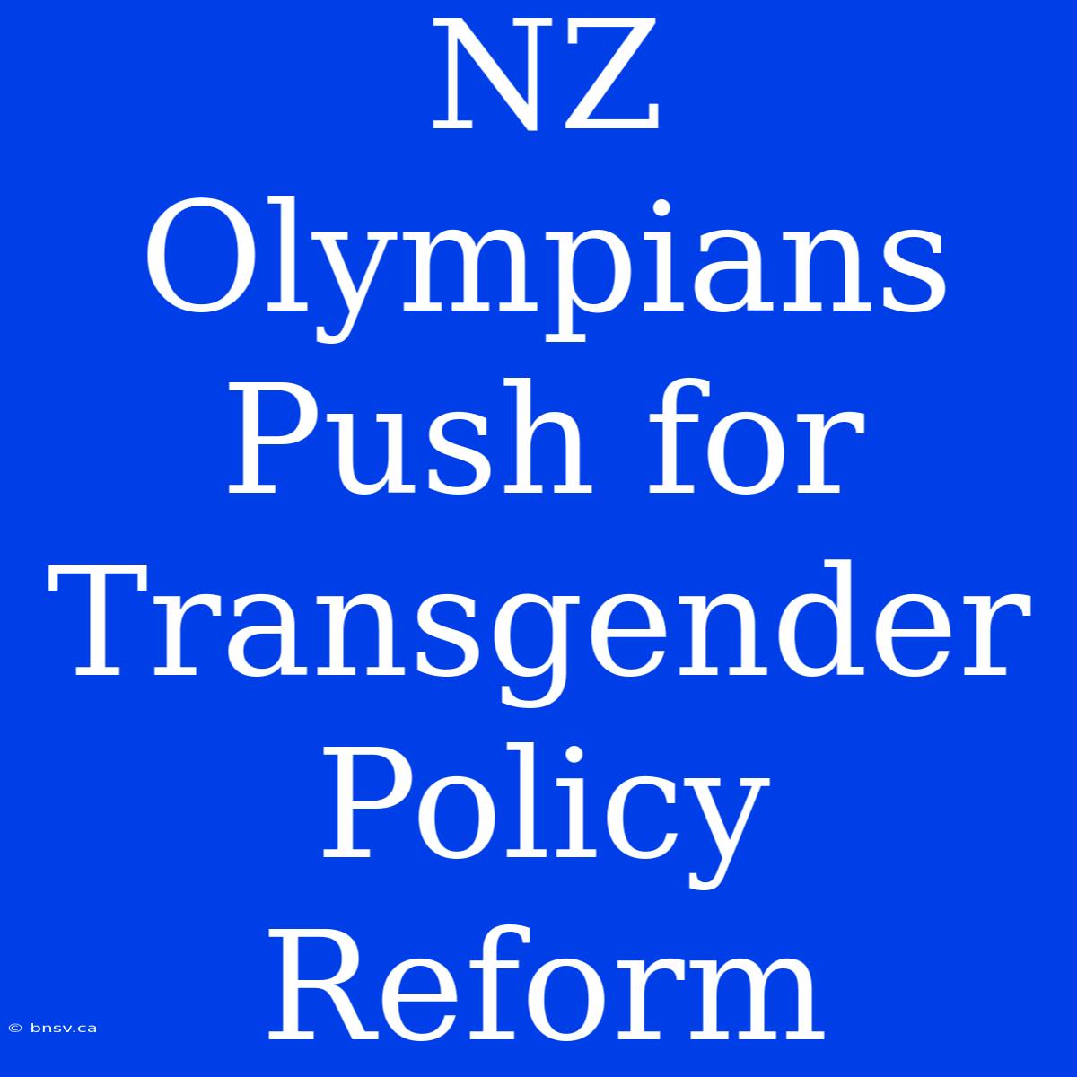 NZ Olympians Push For Transgender Policy Reform