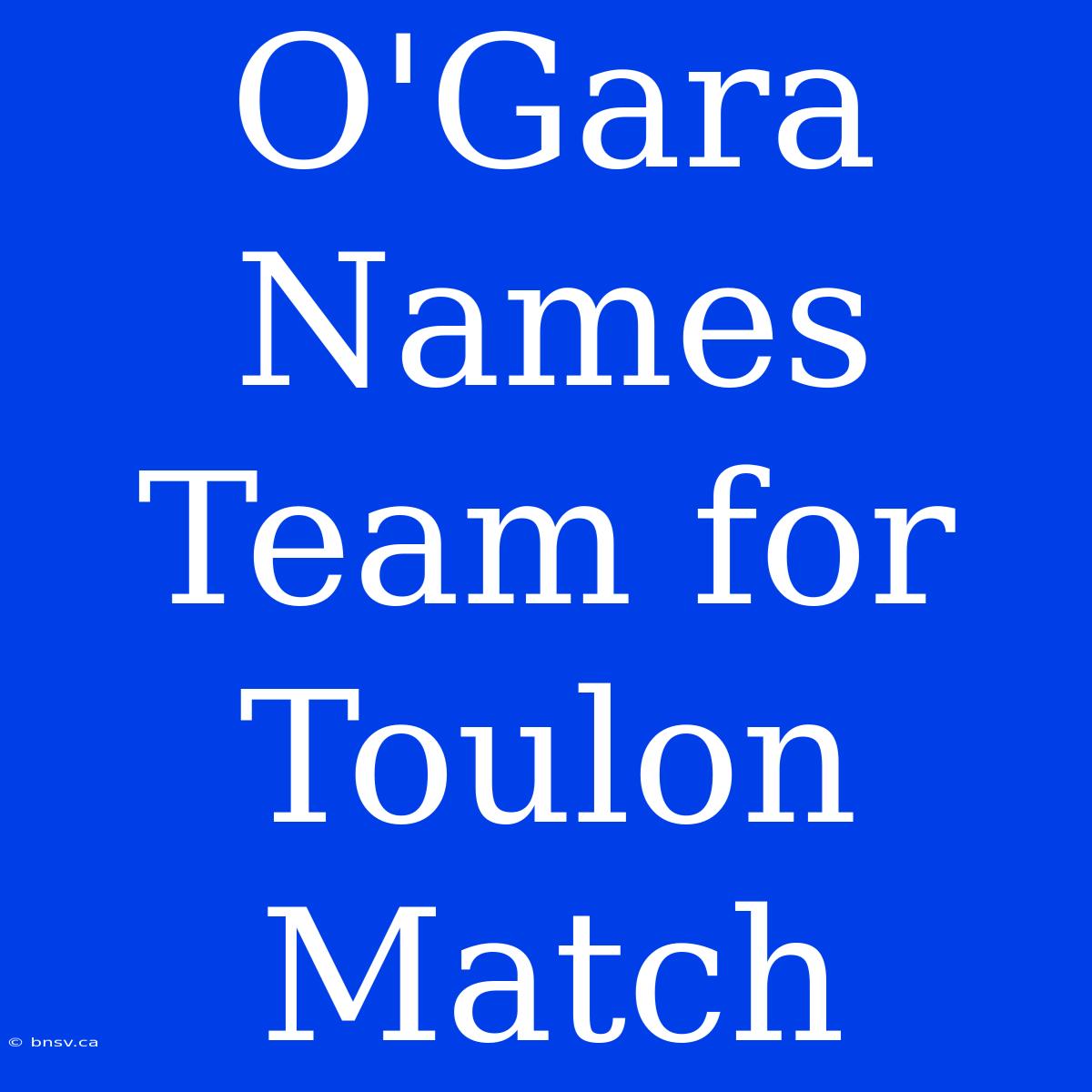 O'Gara Names Team For Toulon Match