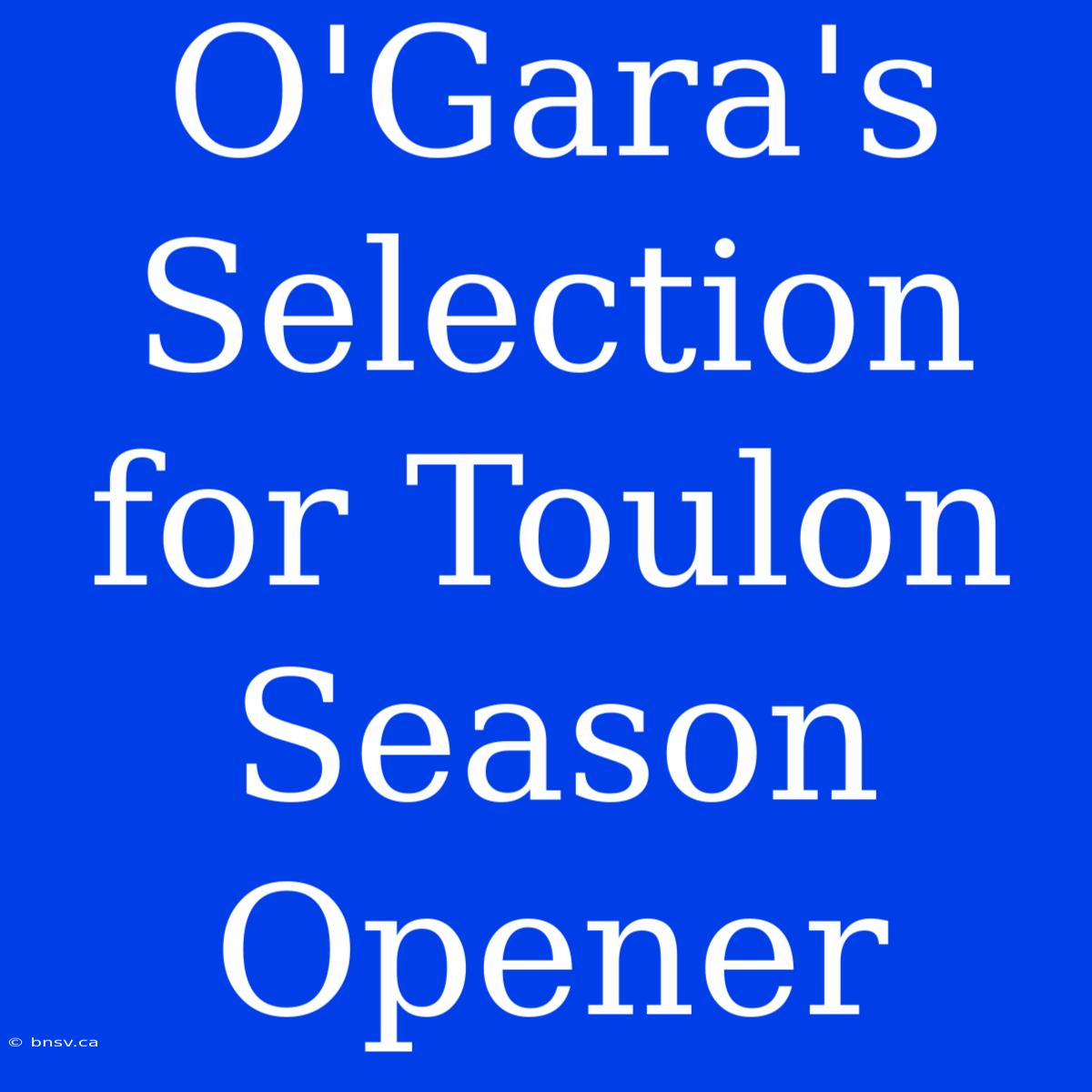 O'Gara's Selection For Toulon Season Opener