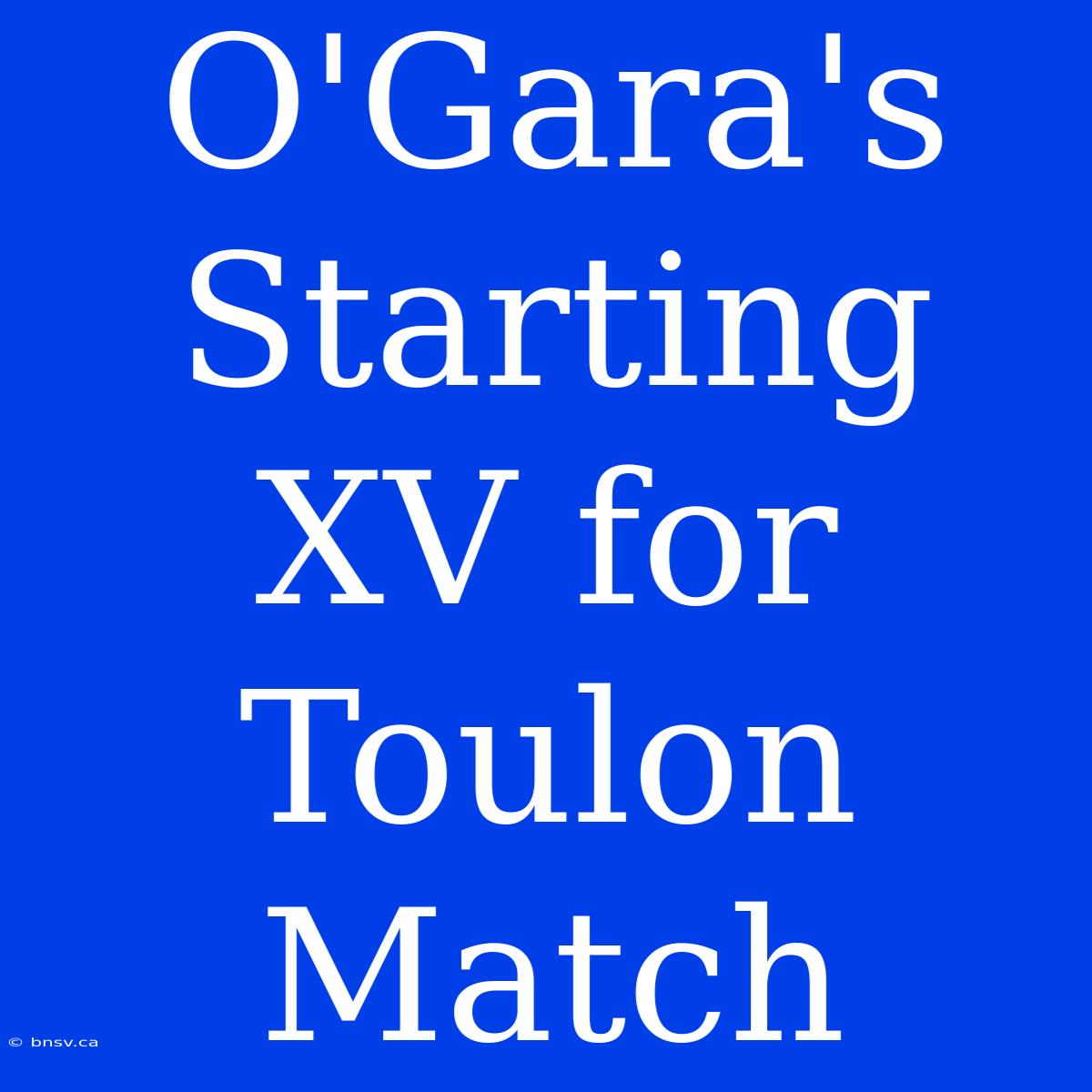 O'Gara's Starting XV For Toulon Match