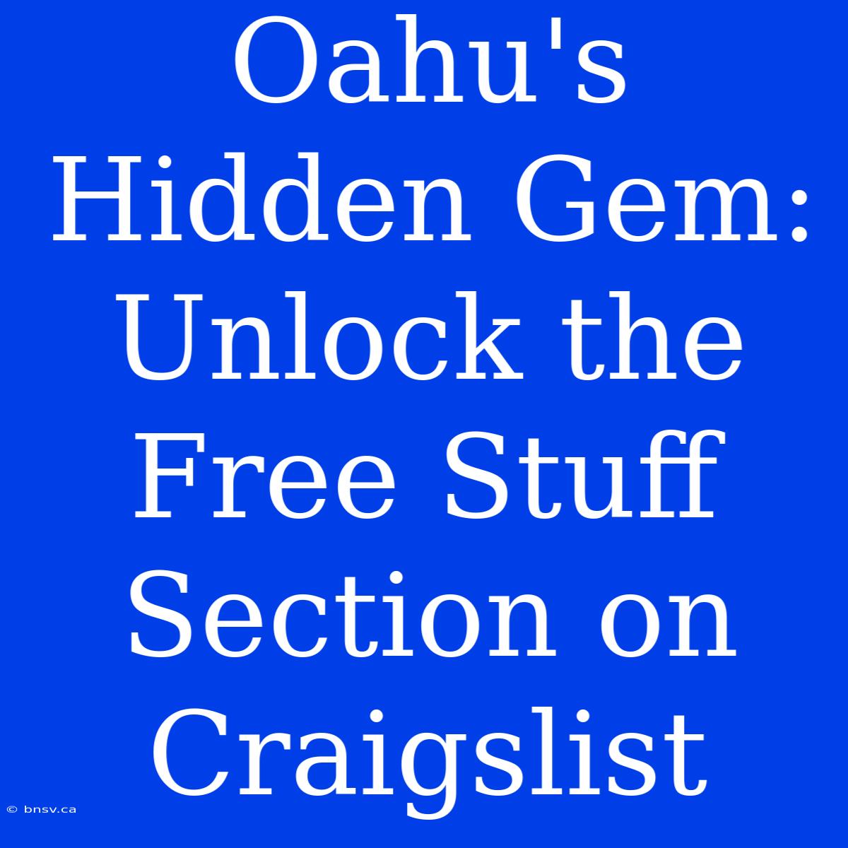 Oahu's Hidden Gem: Unlock The Free Stuff Section On Craigslist