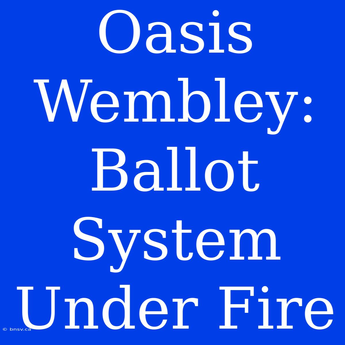 Oasis Wembley: Ballot System Under Fire