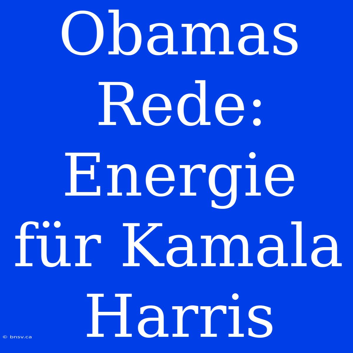 Obamas Rede: Energie Für Kamala Harris