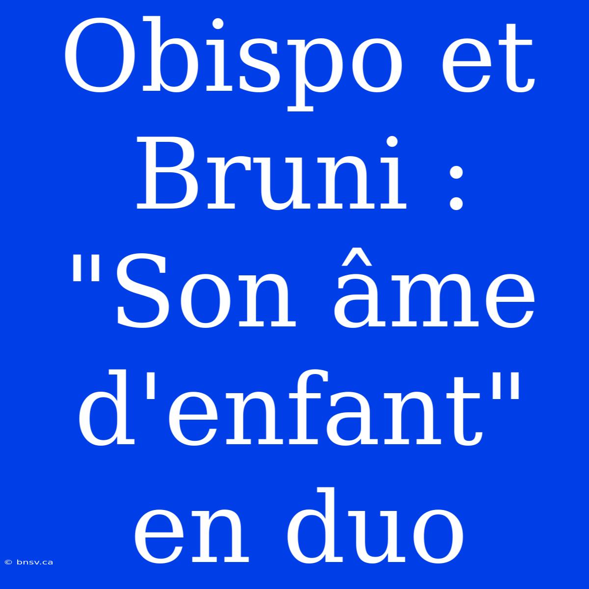 Obispo Et Bruni : 