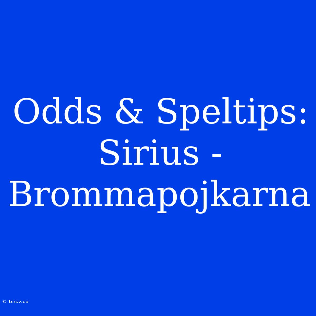 Odds & Speltips: Sirius - Brommapojkarna