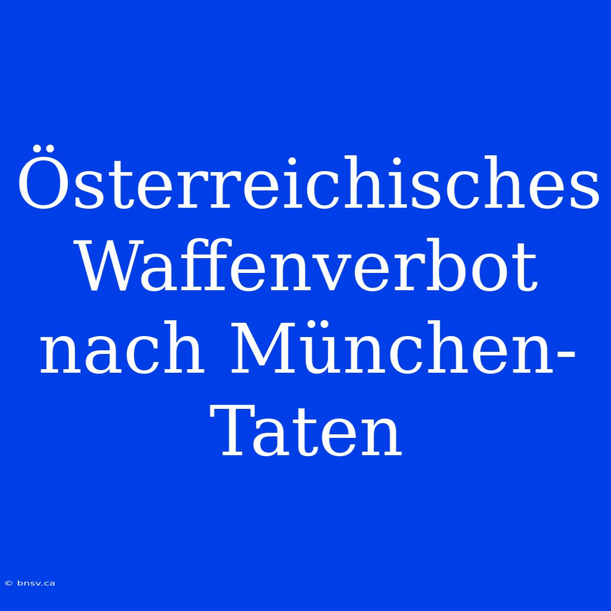 Österreichisches Waffenverbot Nach München-Taten