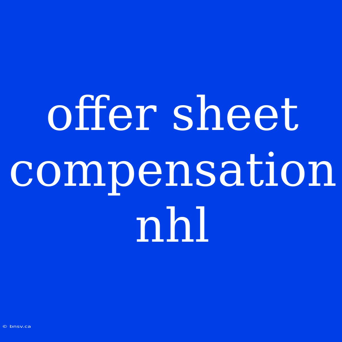 Offer Sheet Compensation Nhl