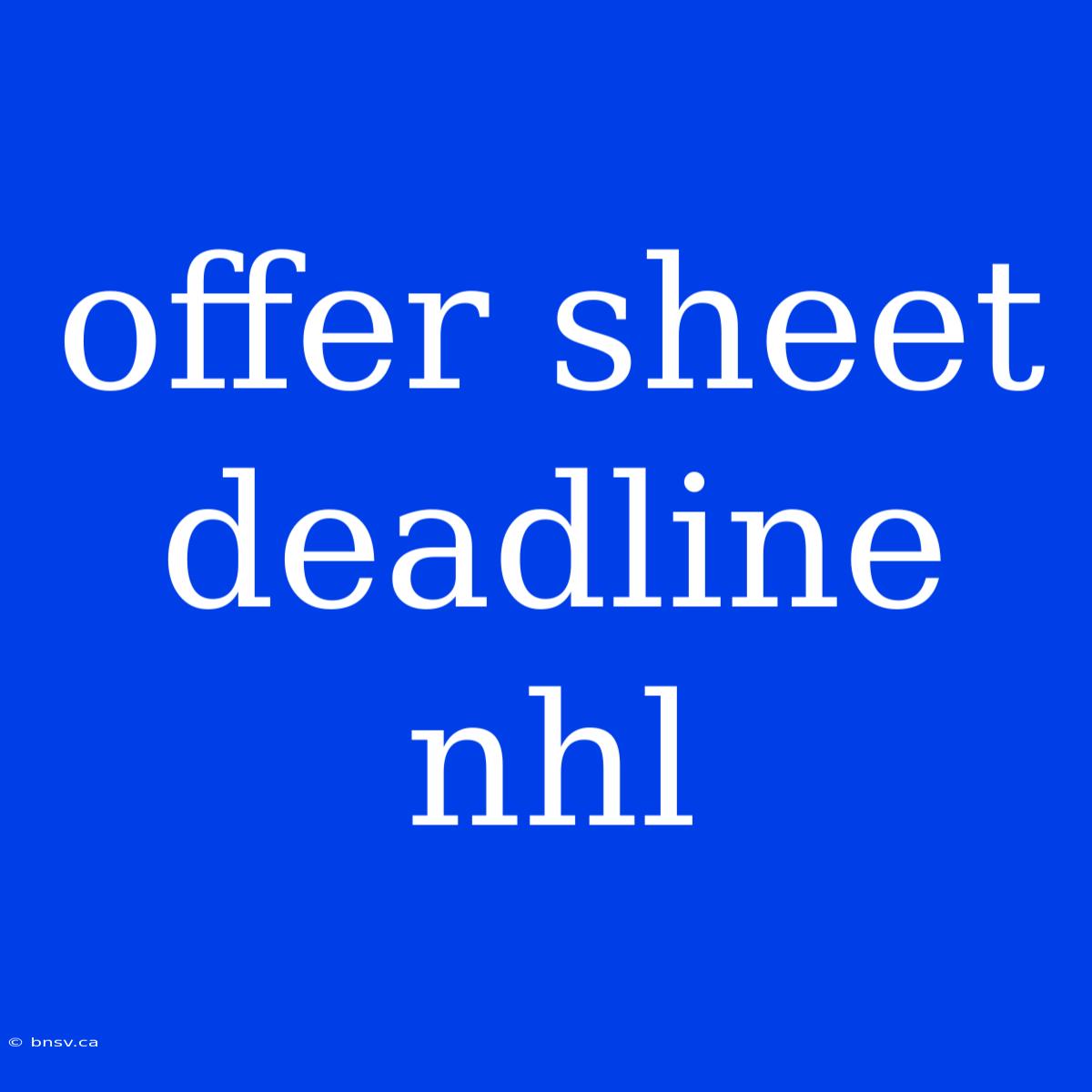 Offer Sheet Deadline Nhl