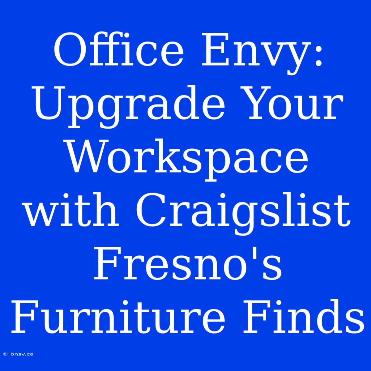 Office Envy: Upgrade Your Workspace With Craigslist Fresno's Furniture Finds