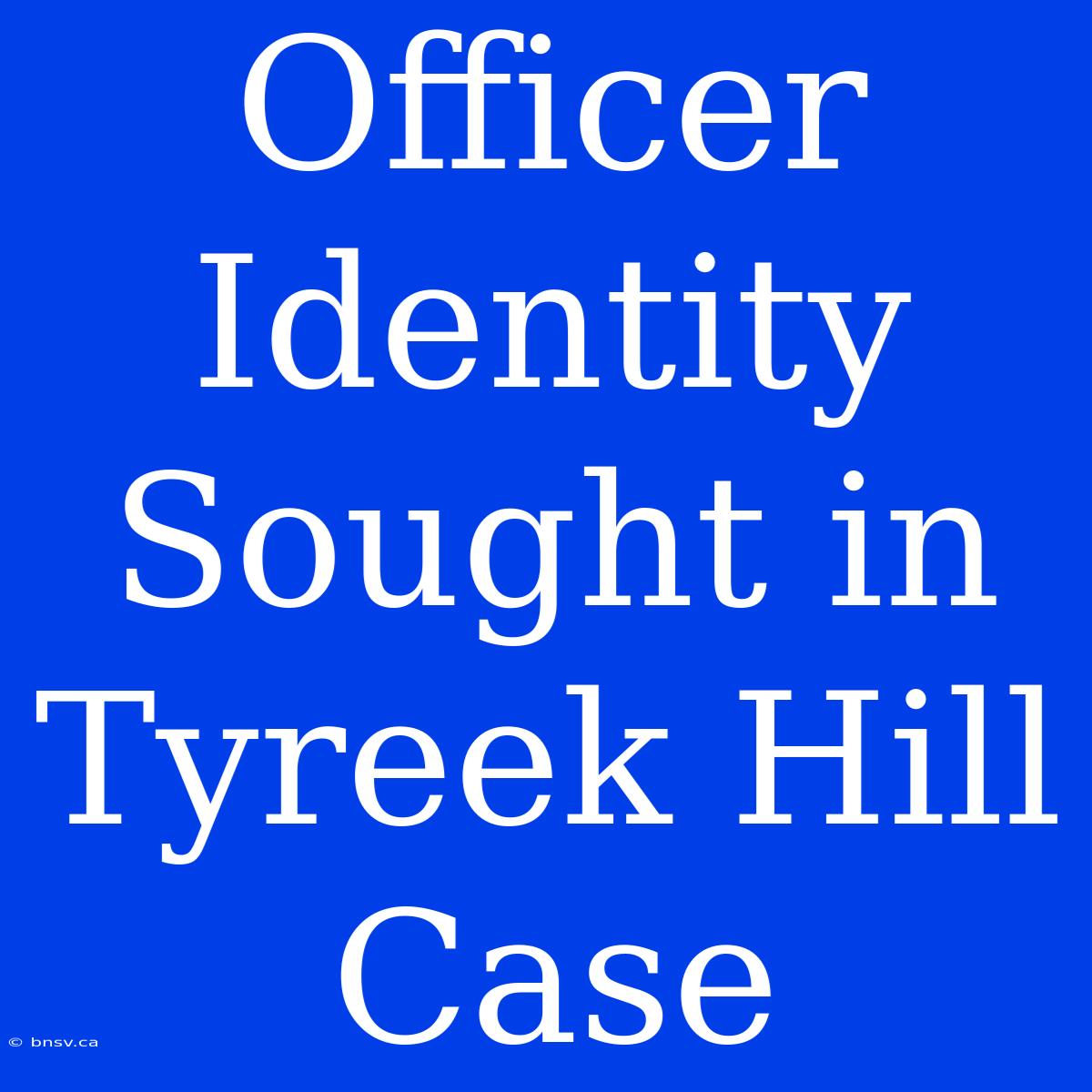 Officer Identity Sought In Tyreek Hill Case