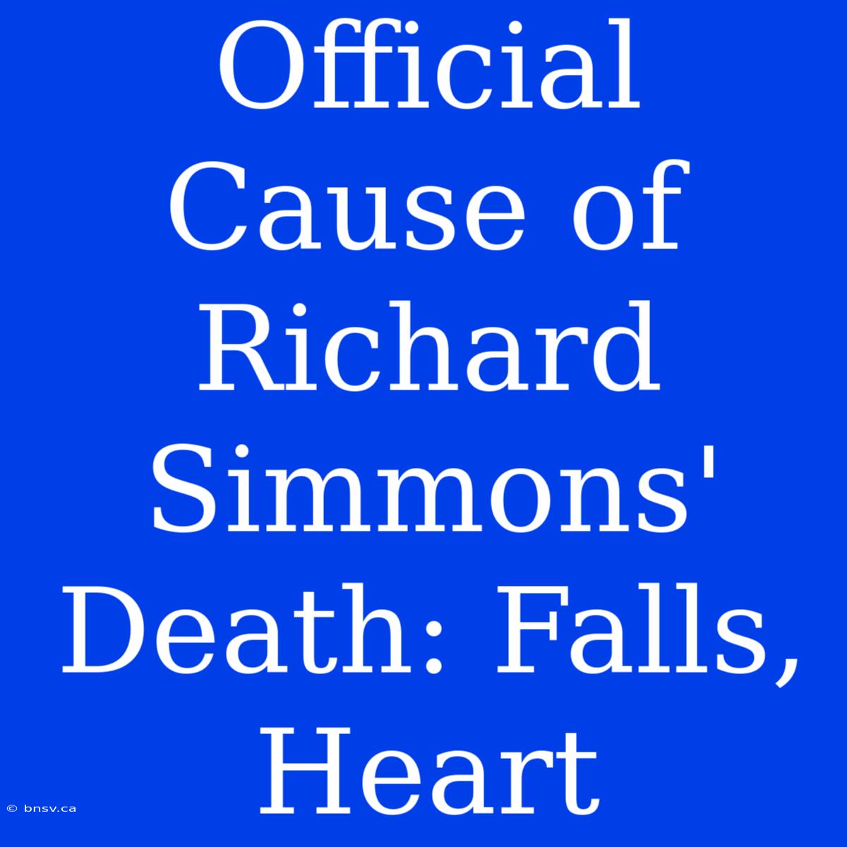 Official Cause Of Richard Simmons' Death: Falls, Heart