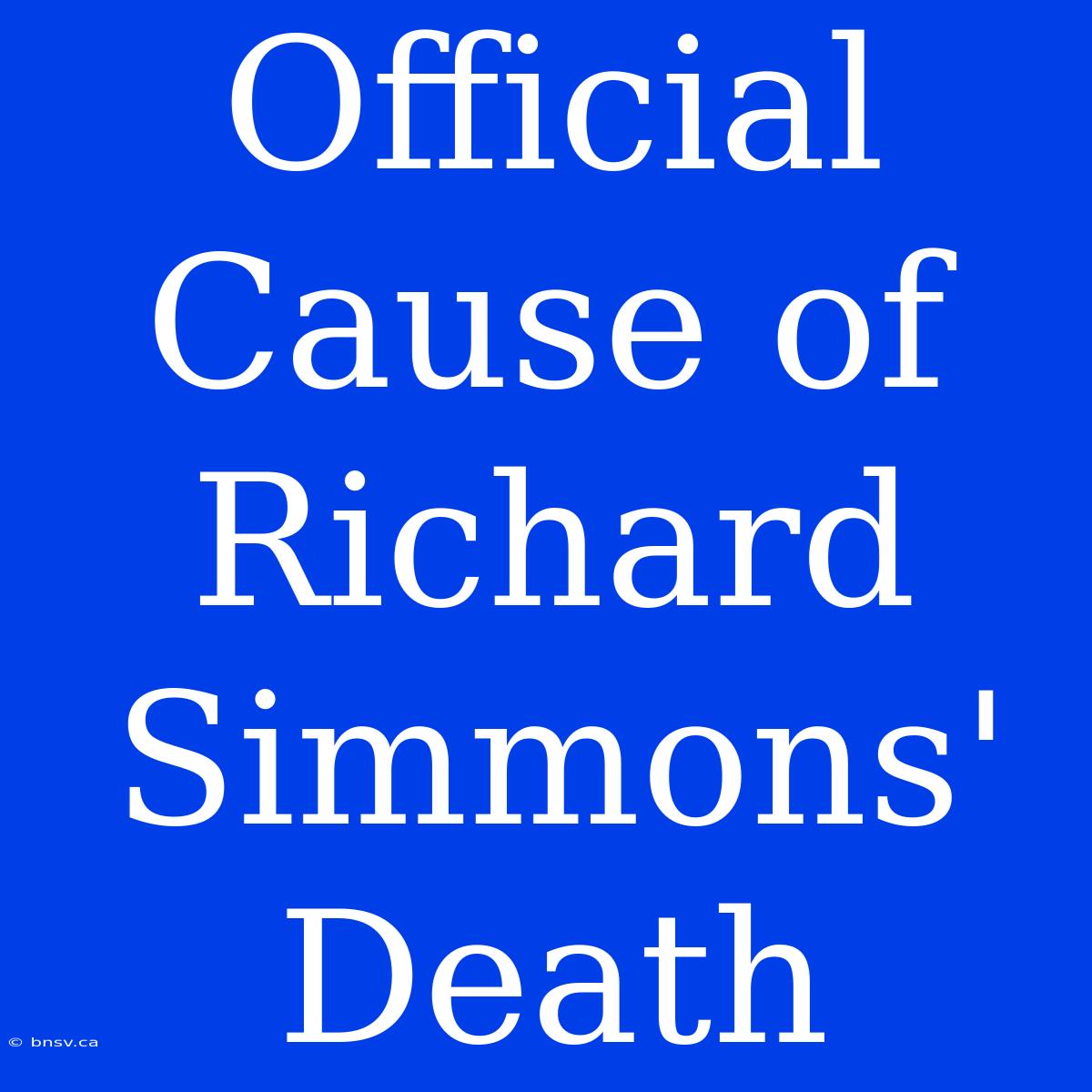 Official Cause Of Richard Simmons' Death