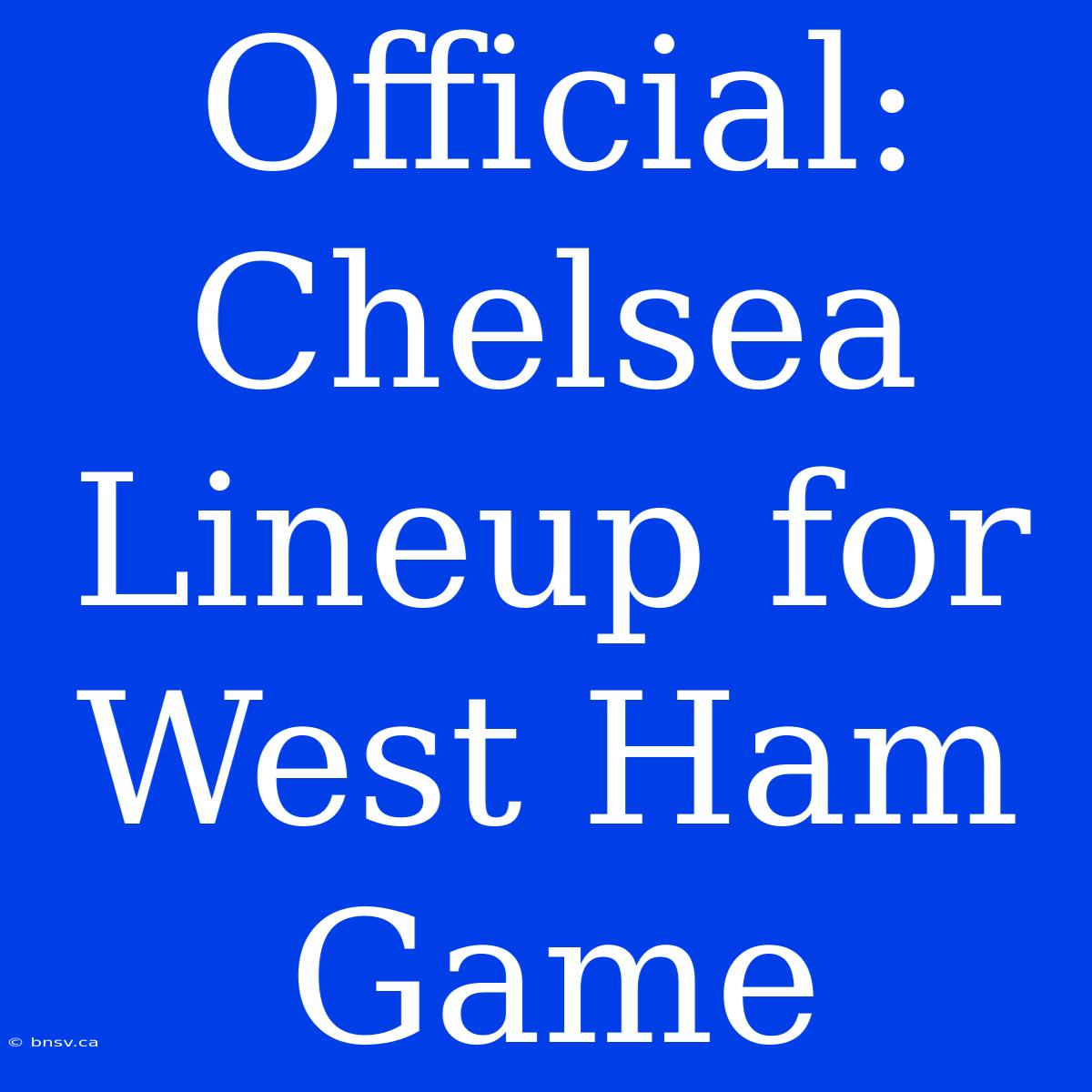 Official: Chelsea Lineup For West Ham Game