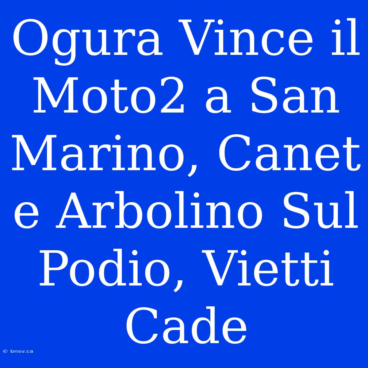 Ogura Vince Il Moto2 A San Marino, Canet E Arbolino Sul Podio, Vietti Cade