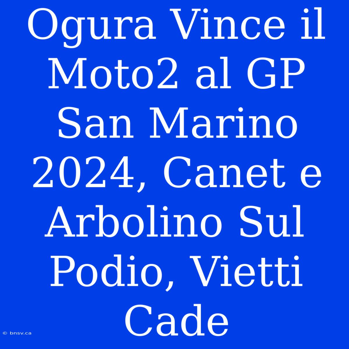 Ogura Vince Il Moto2 Al GP San Marino 2024, Canet E Arbolino Sul Podio, Vietti Cade