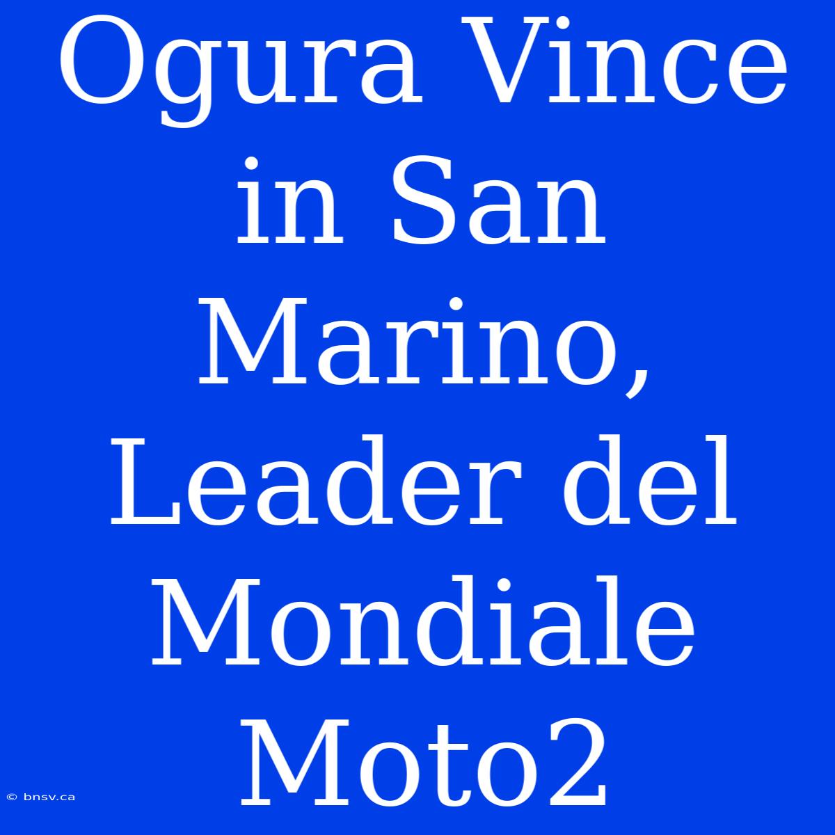 Ogura Vince In San Marino, Leader Del Mondiale Moto2