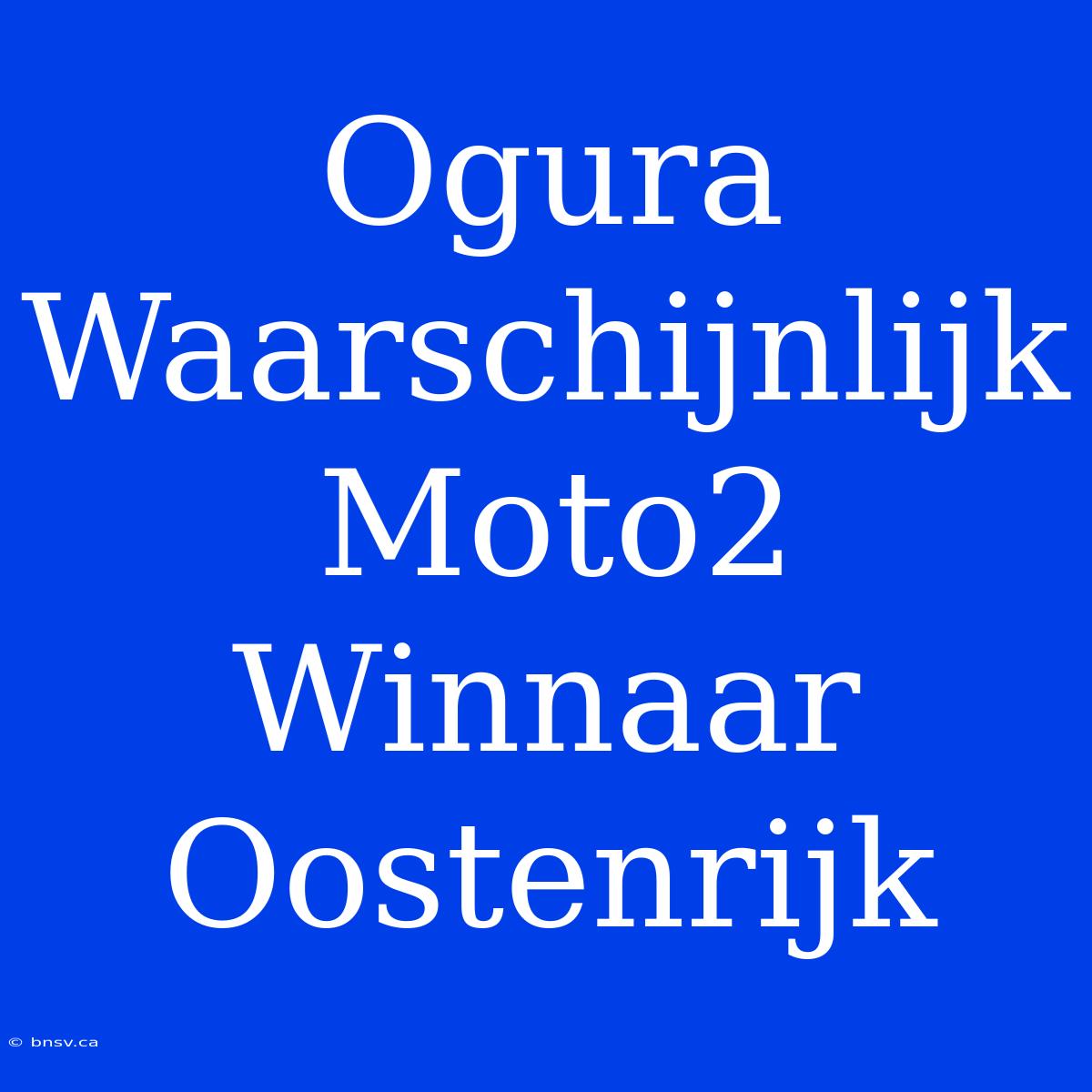 Ogura Waarschijnlijk Moto2 Winnaar Oostenrijk