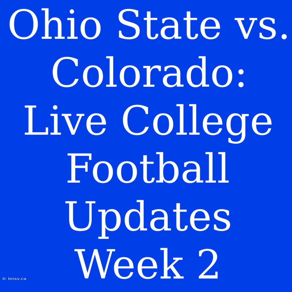 Ohio State Vs. Colorado: Live College Football Updates Week 2