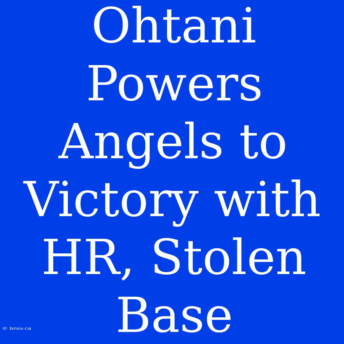 Ohtani Powers Angels To Victory With HR, Stolen Base