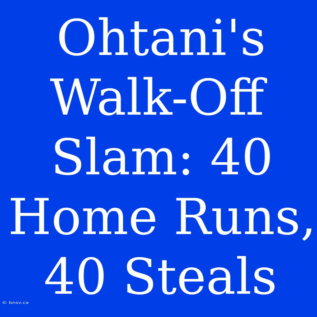 Ohtani's Walk-Off Slam: 40 Home Runs, 40 Steals