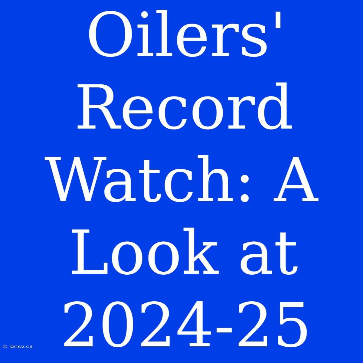 Oilers' Record Watch: A Look At 2024-25