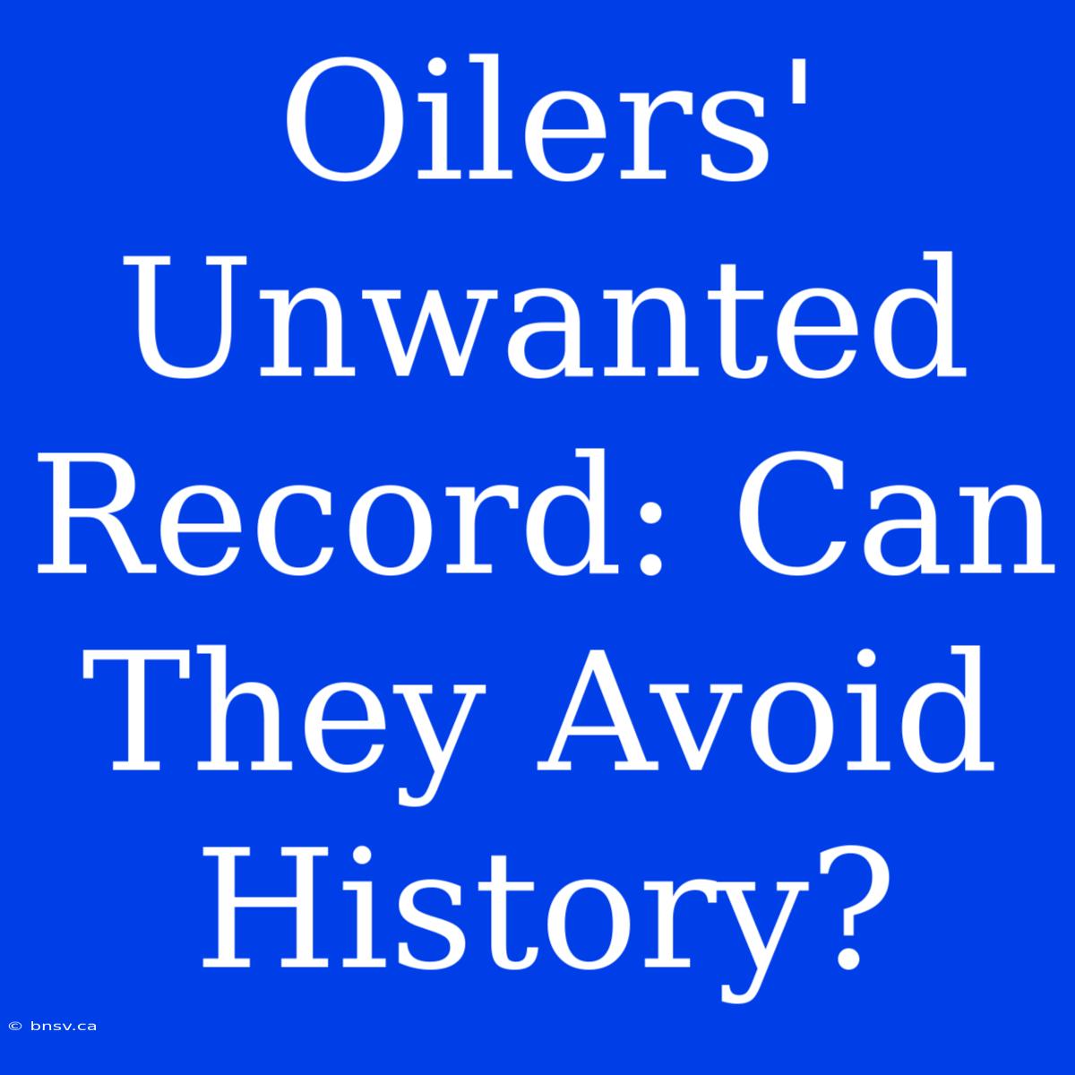 Oilers' Unwanted Record: Can They Avoid History?