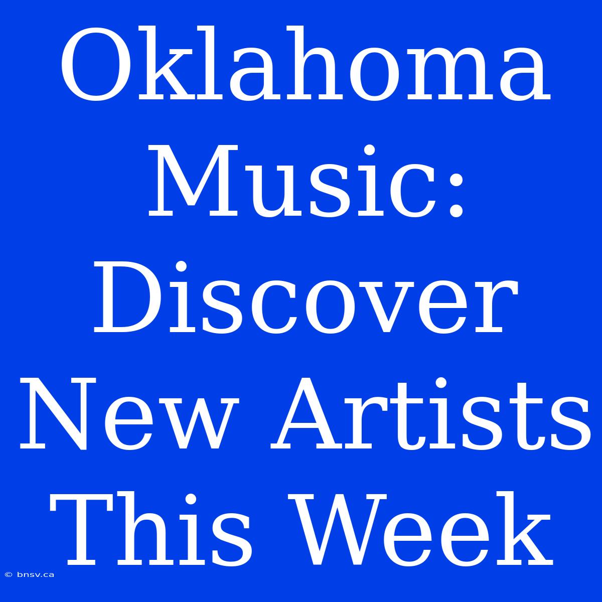 Oklahoma Music: Discover New Artists This Week