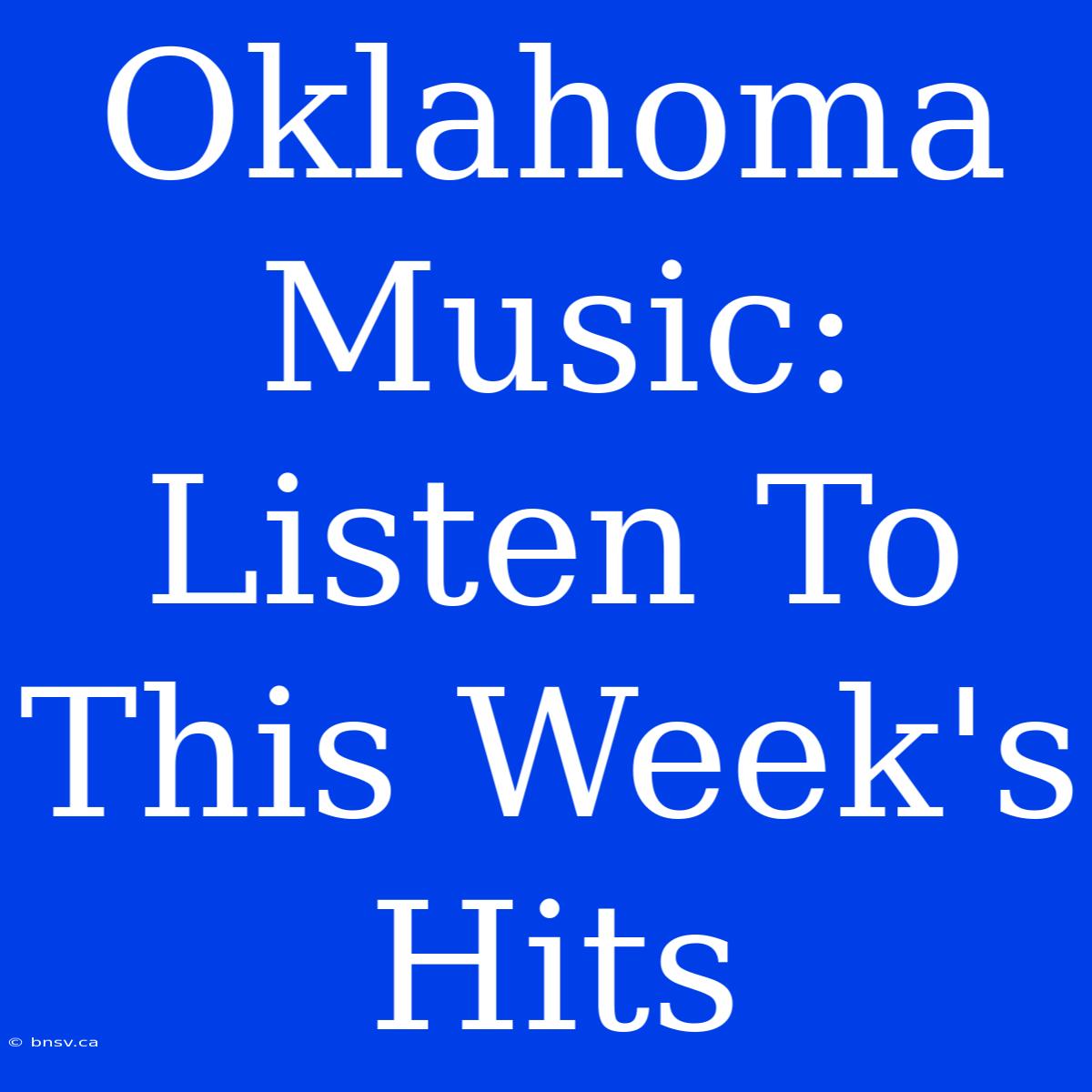 Oklahoma Music: Listen To This Week's Hits