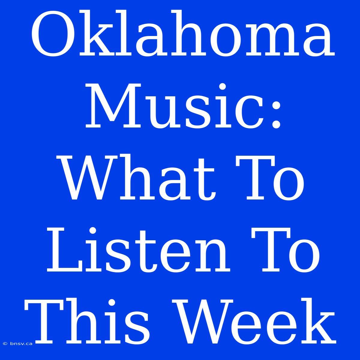 Oklahoma Music: What To Listen To This Week