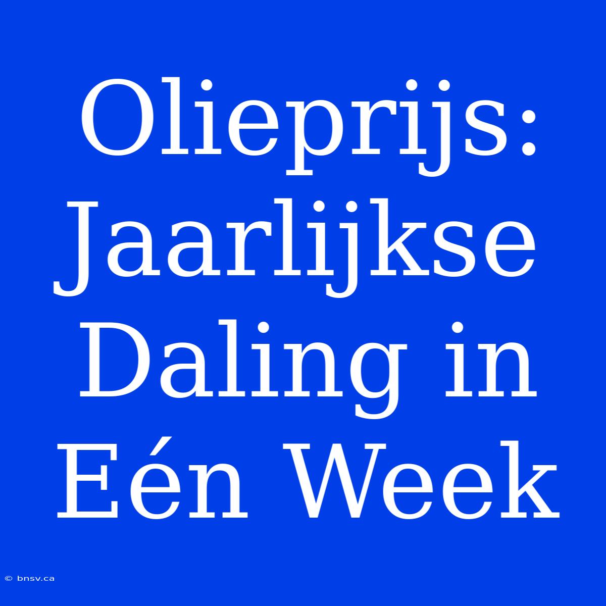 Olieprijs: Jaarlijkse Daling In Eén Week