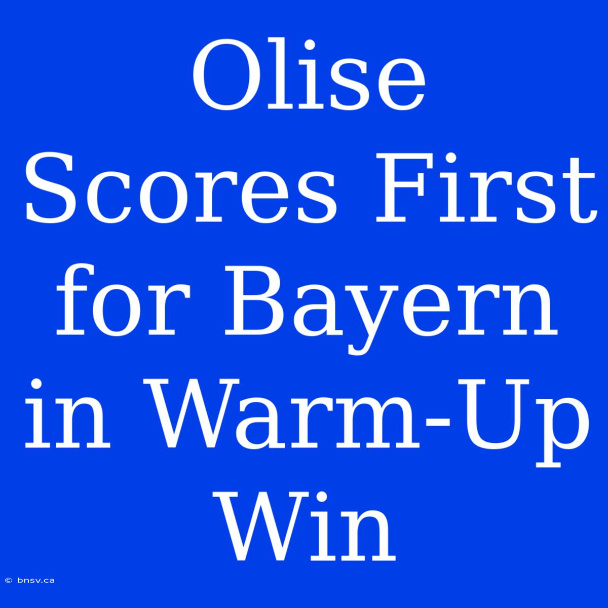 Olise Scores First For Bayern In Warm-Up Win