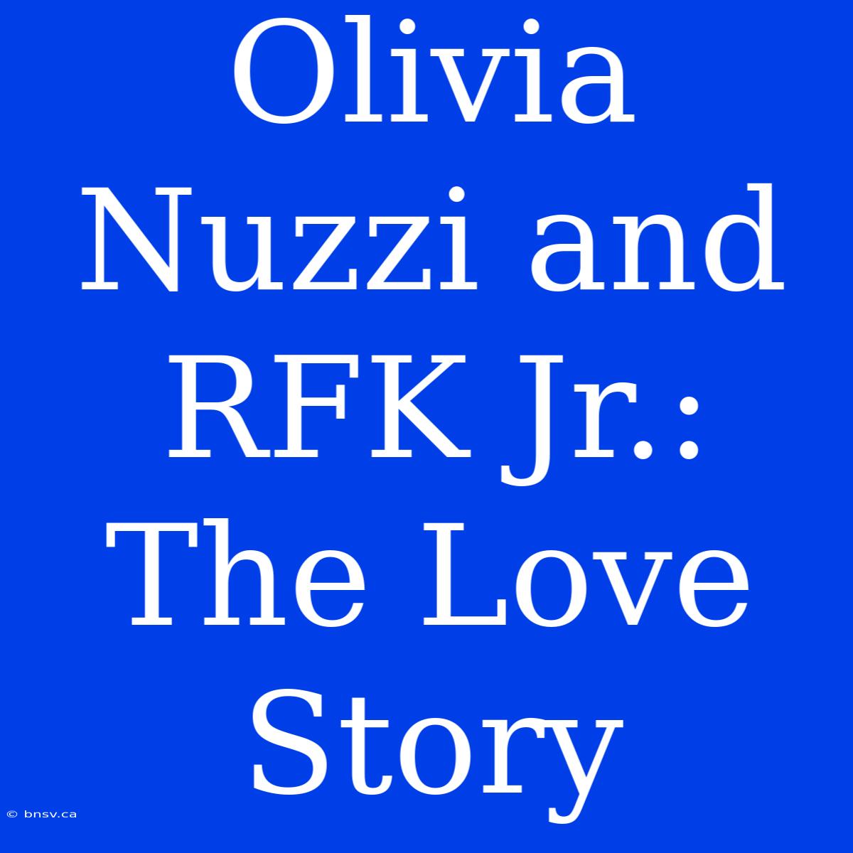 Olivia Nuzzi And RFK Jr.: The Love Story