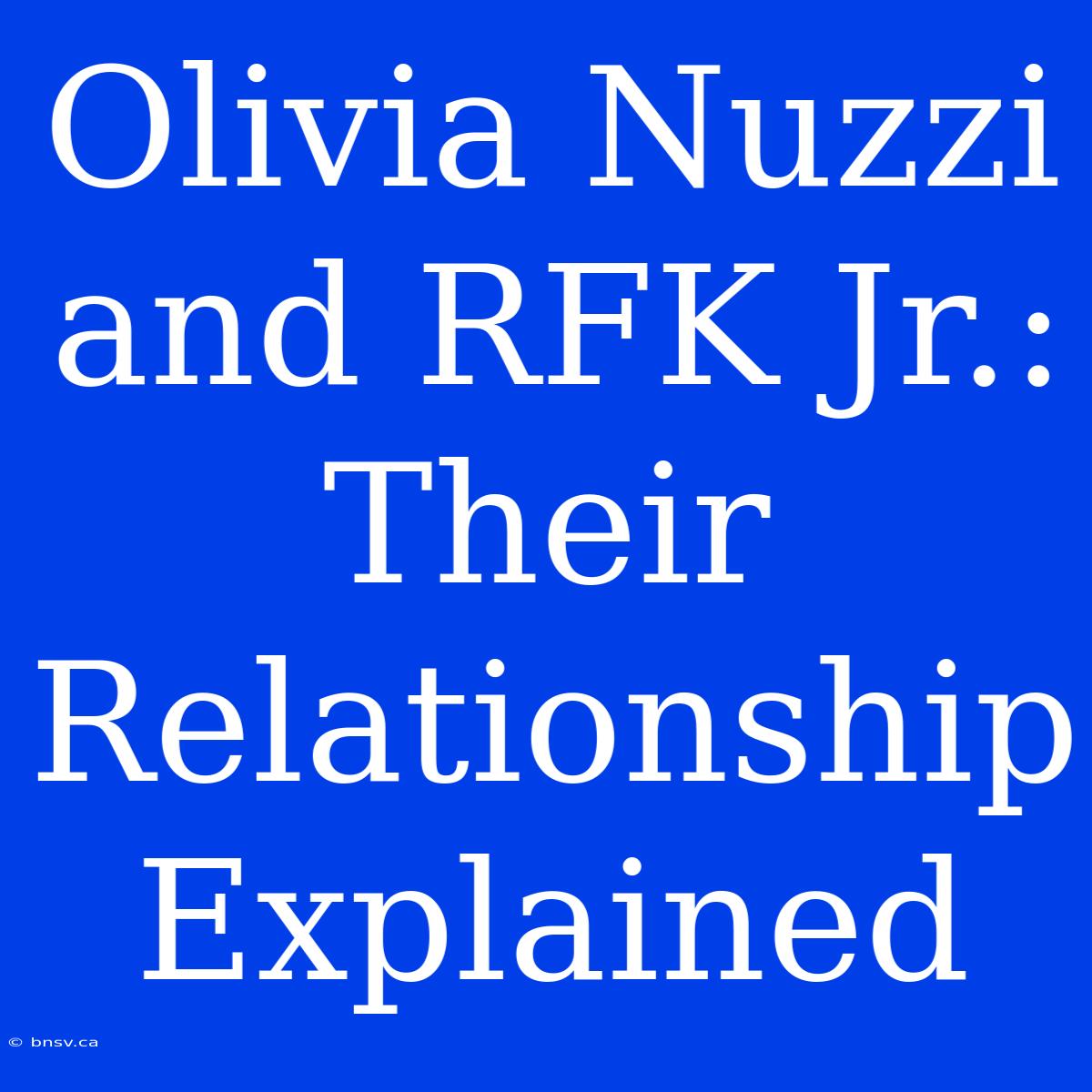 Olivia Nuzzi And RFK Jr.: Their Relationship Explained