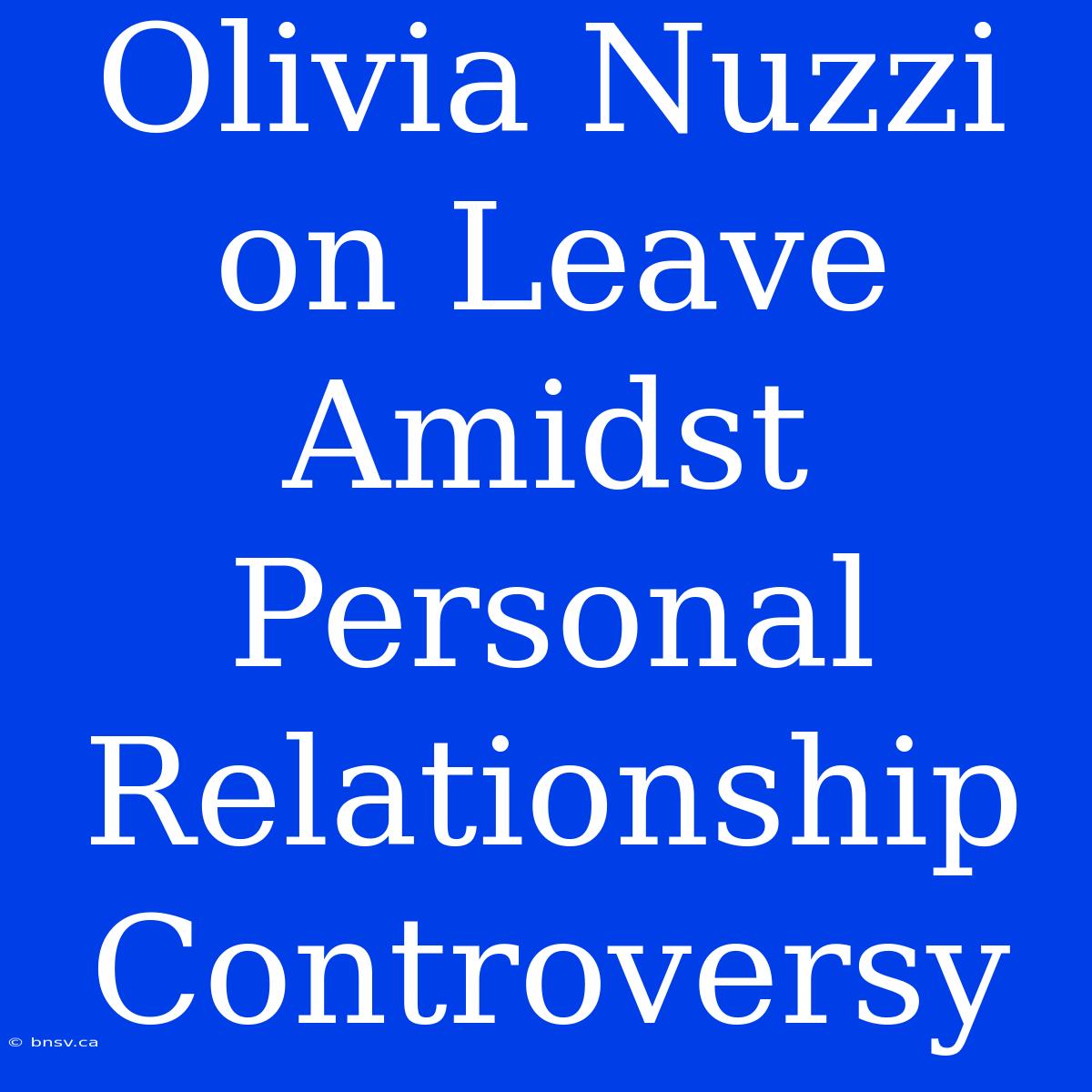 Olivia Nuzzi On Leave Amidst Personal Relationship Controversy