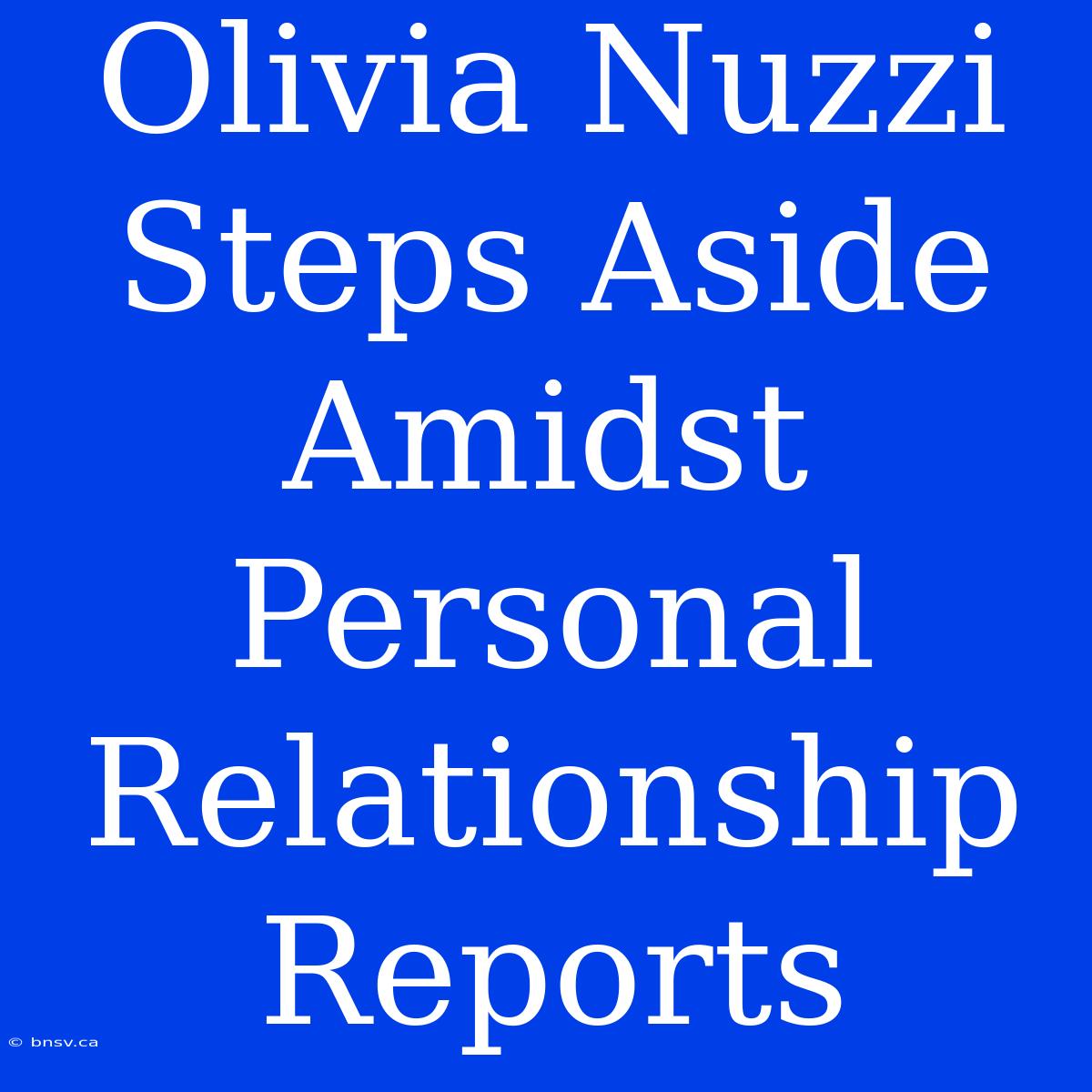 Olivia Nuzzi Steps Aside Amidst Personal Relationship Reports