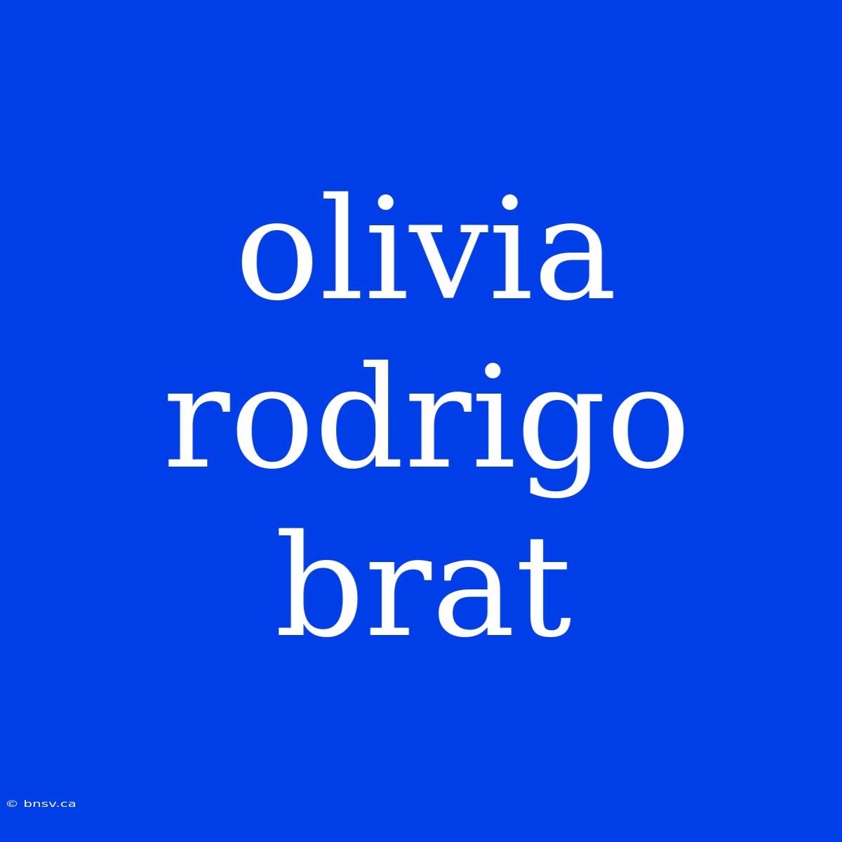 Olivia Rodrigo Brat