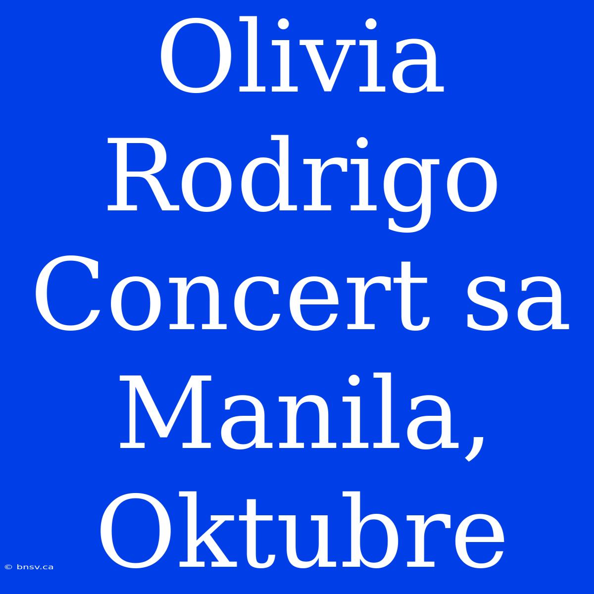 Olivia Rodrigo Concert Sa Manila, Oktubre