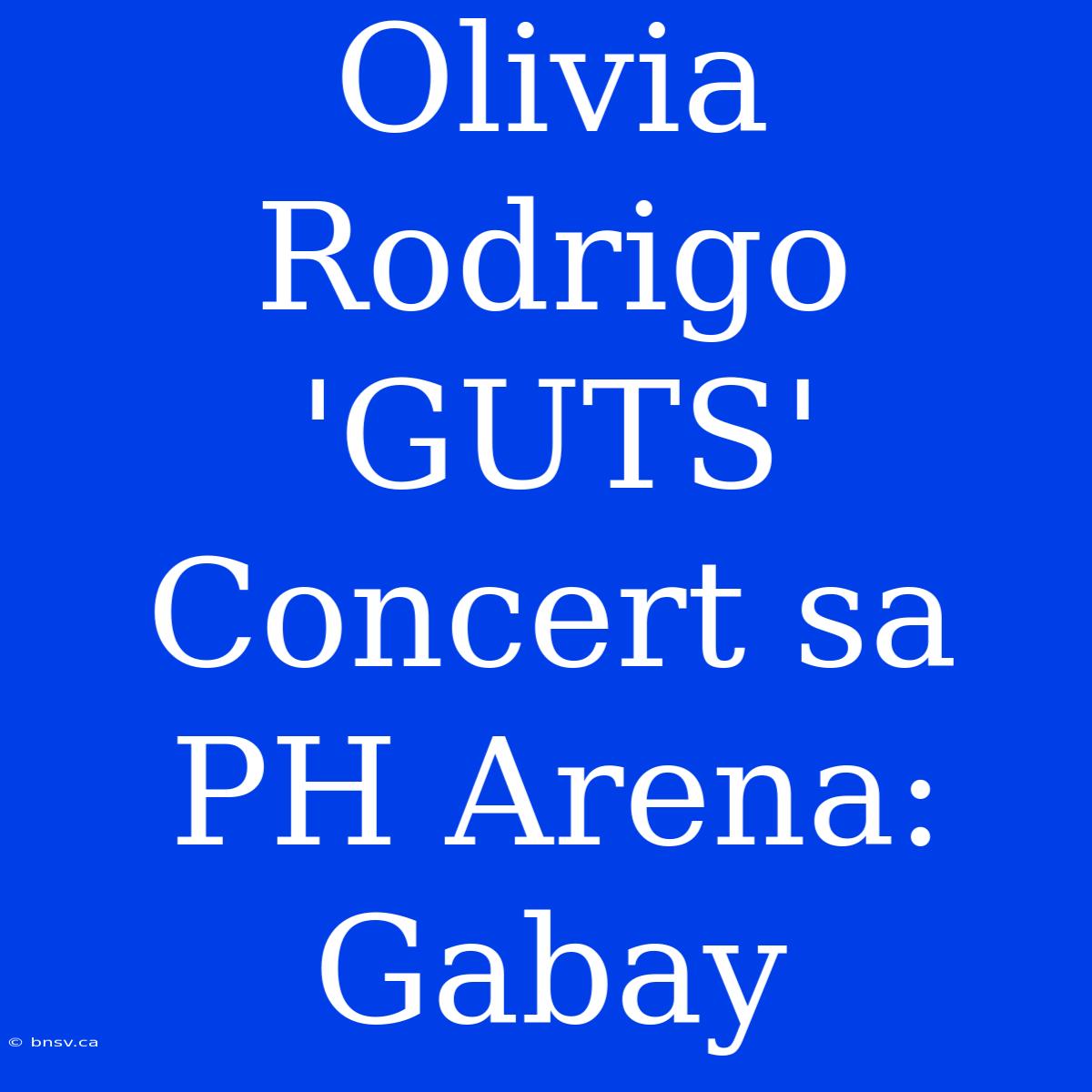 Olivia Rodrigo 'GUTS' Concert Sa PH Arena: Gabay