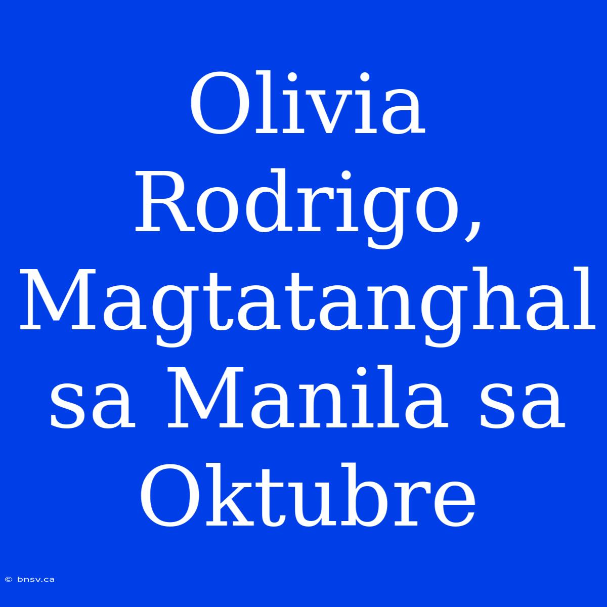 Olivia Rodrigo, Magtatanghal Sa Manila Sa Oktubre