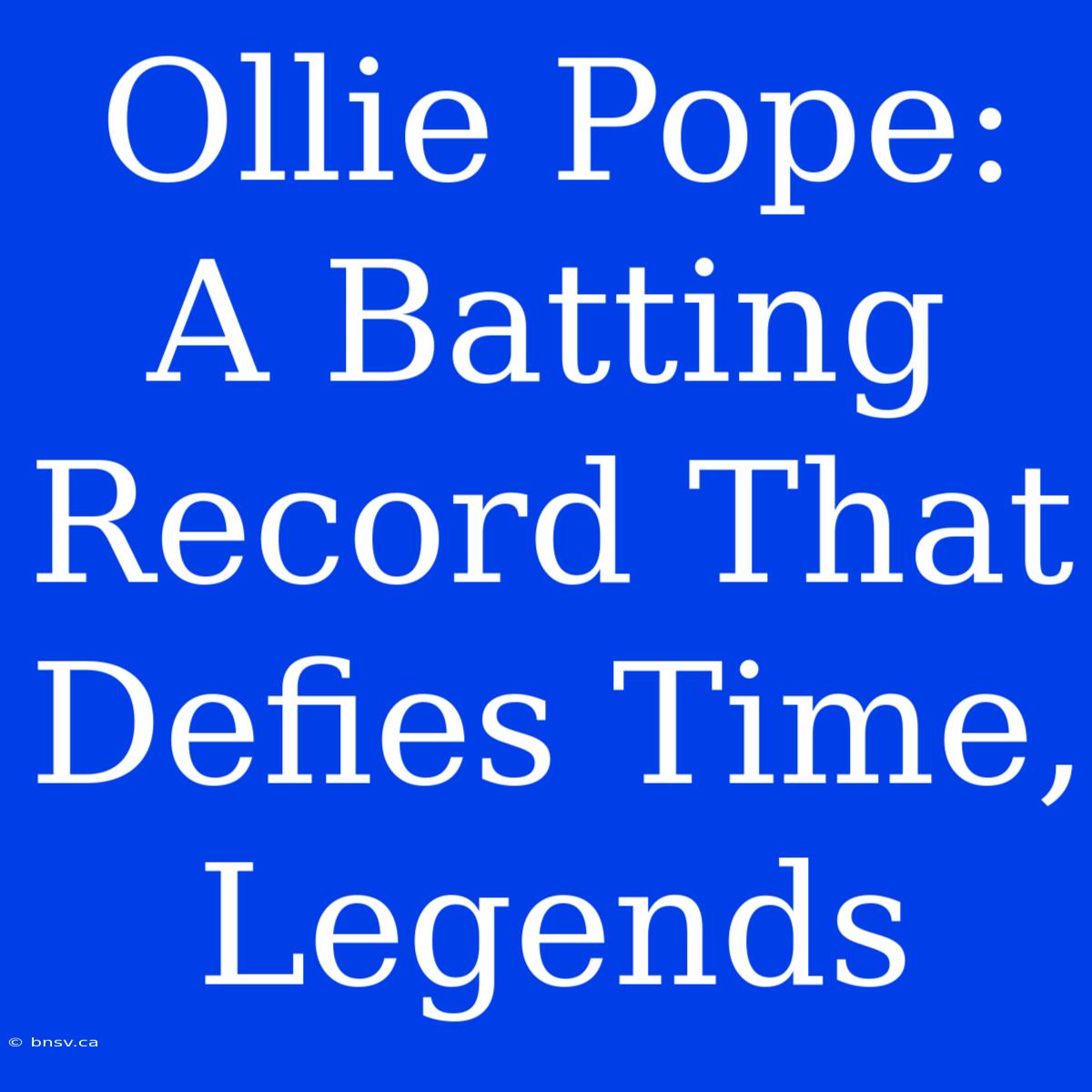 Ollie Pope: A Batting Record That Defies Time, Legends