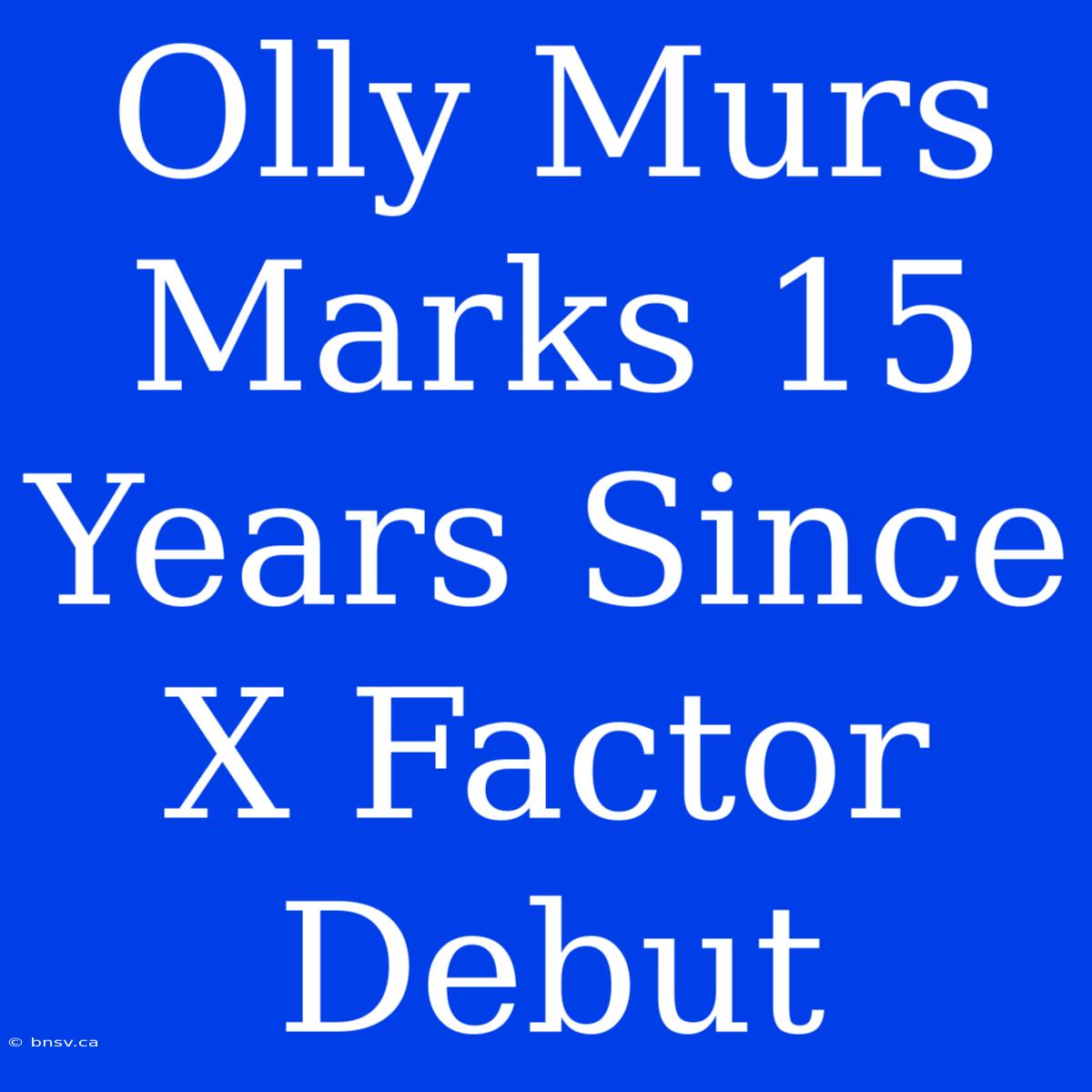 Olly Murs Marks 15 Years Since X Factor Debut