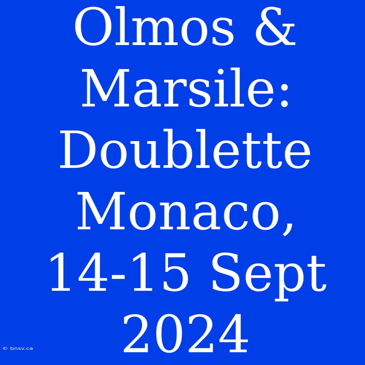 Olmos & Marsile: Doublette Monaco, 14-15 Sept 2024