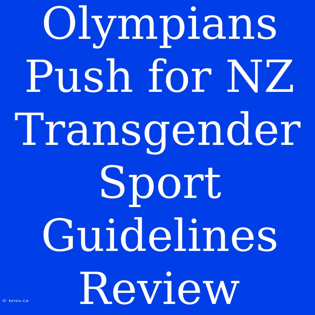 Olympians Push For NZ Transgender Sport Guidelines Review