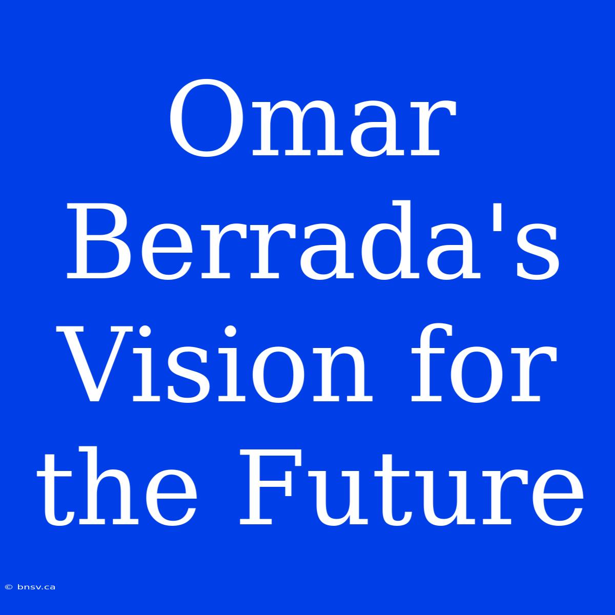 Omar Berrada's Vision For The Future