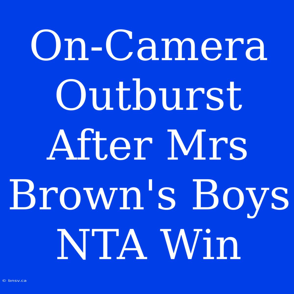 On-Camera Outburst After Mrs Brown's Boys NTA Win